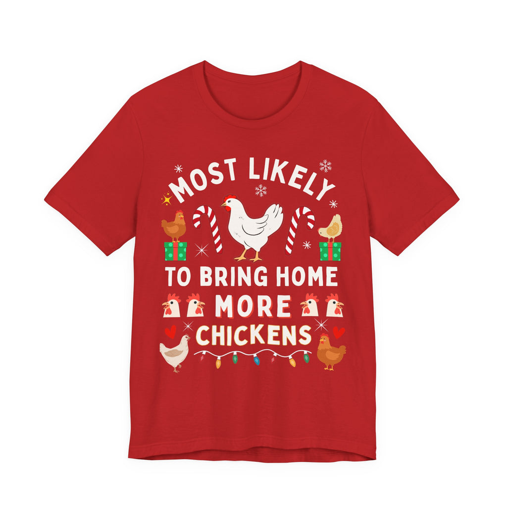 “Most Likely to Bring Home More Chickens” Shirt | Funny Christmas Chicken Lover Tee | Backyard Chicken Gift for Her or Him