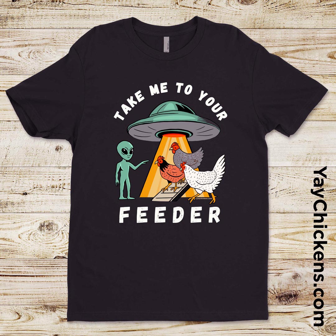 Take Me to Your Feeder – Funny Alien Chicken Tee by Yay Chickens!™