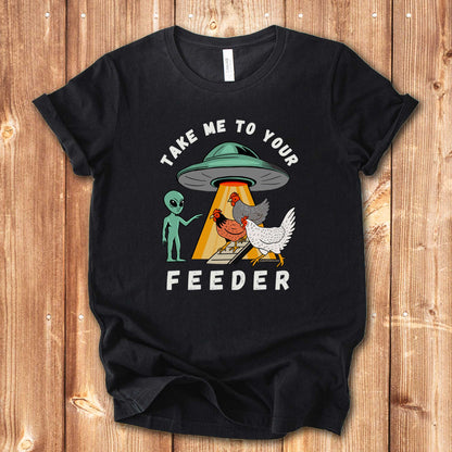 Take Me to Your Feeder Funny Chicken Shirt