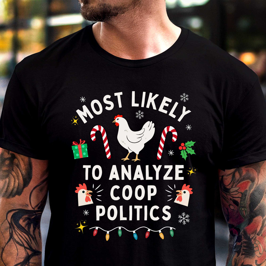 "Most Likely to Analyze Coop Politics" Christmas Chicken Shirt | Funny Chicken Lover Tee