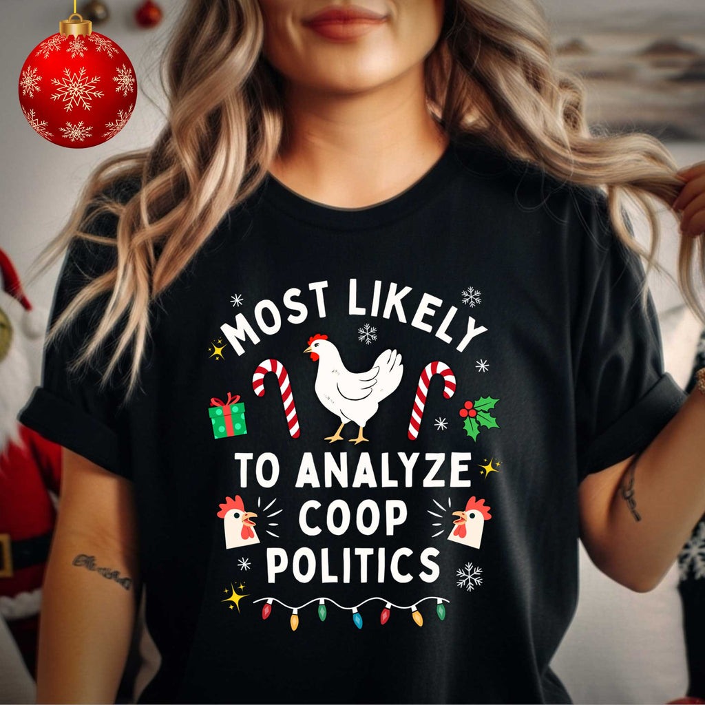 "Most Likely to Analyze Coop Politics" Christmas Chicken Shirt | Funny Chicken Lover Tee