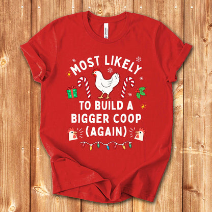 Most Likely to Build a Bigger Coop Christmas Chicken Shirt
