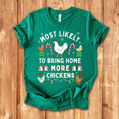 Most Likely to Bring Home More Chickens Christmas Shirt