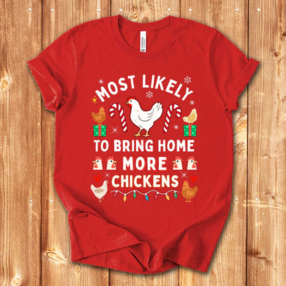 Most Likely to Bring Home More Chickens Christmas Shirt
