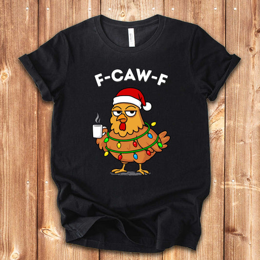 F-CAW-F Christmas Chicken Shirt