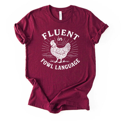 Fluent in Fowl Language Chicken Shirt