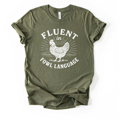 Fluent in Fowl Language Chicken Shirt