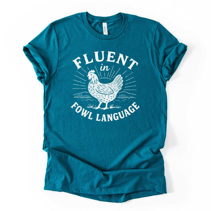 Fluent in Fowl Language Chicken Shirt