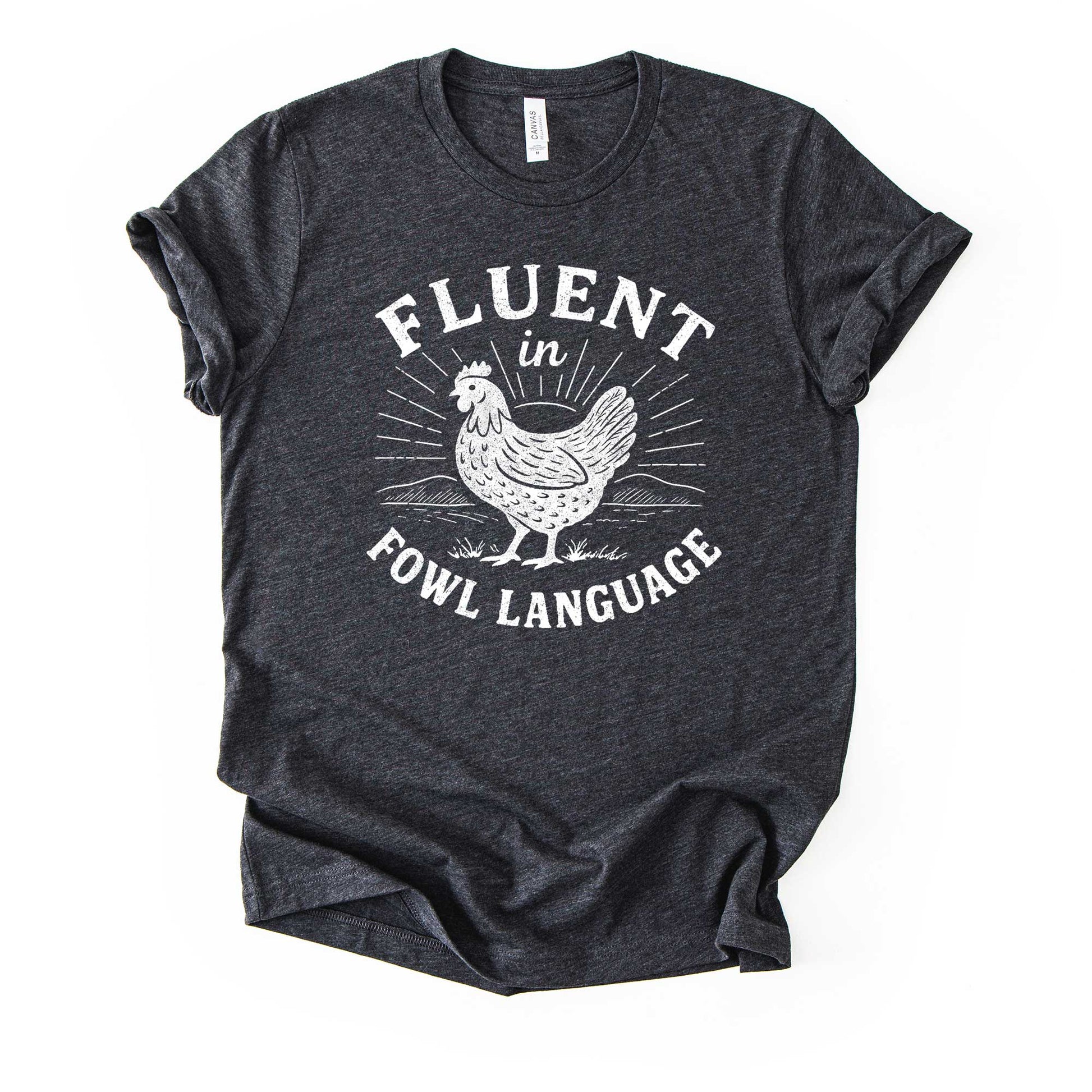 Fluent in Fowl Language Chicken T-Shirt – Funny Farm Shirt for Chicken Lovers