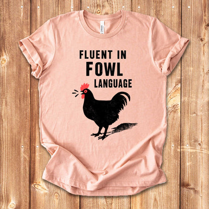 Fluent in Fowl Language Tee — Funny Rooster Chicken Farm Shirt