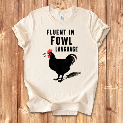 Fluent in Fowl Language Tee — Funny Rooster Chicken Farm Shirt