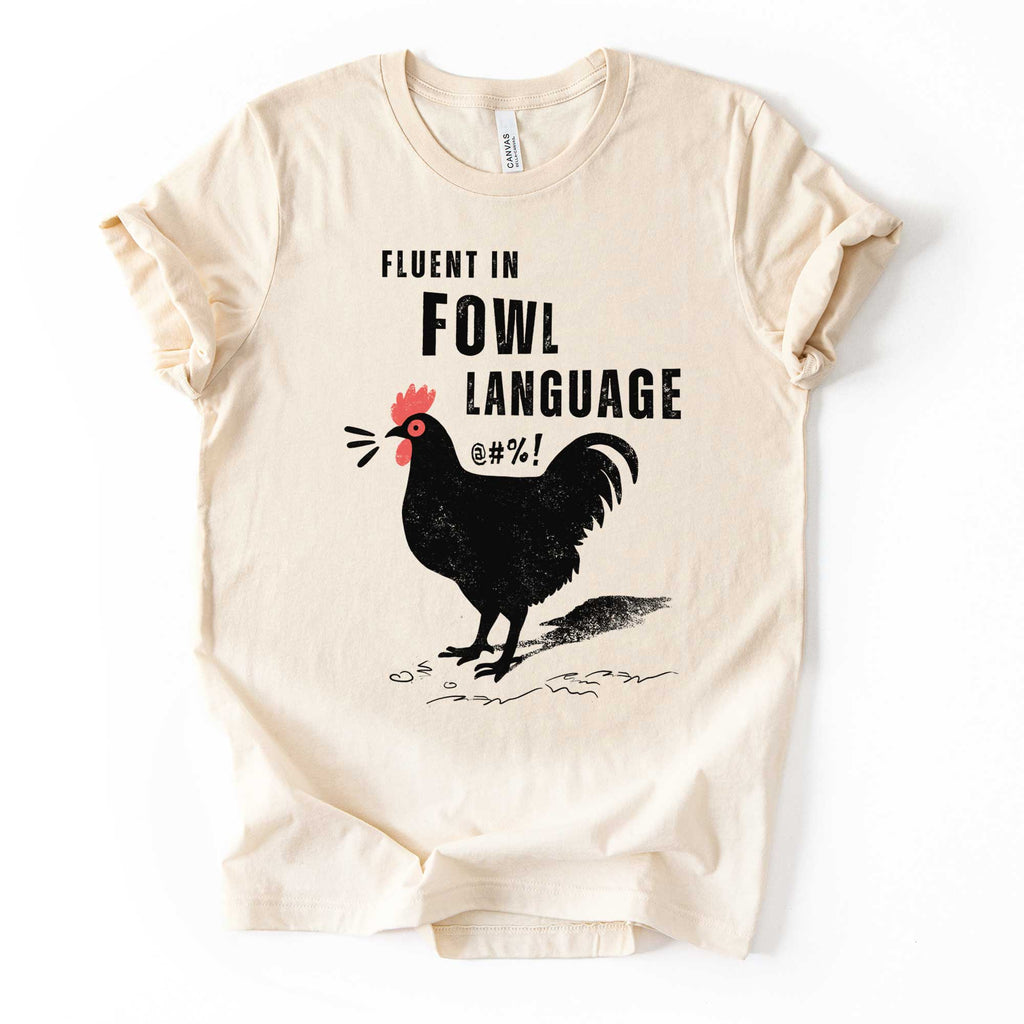 Fluent in Fowl Language T-Shirt – Funny Chicken Lover Tee