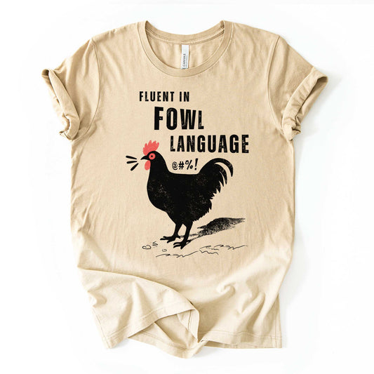 Fluent in Fowl Language T-Shirt – Funny Chicken Lover Tee