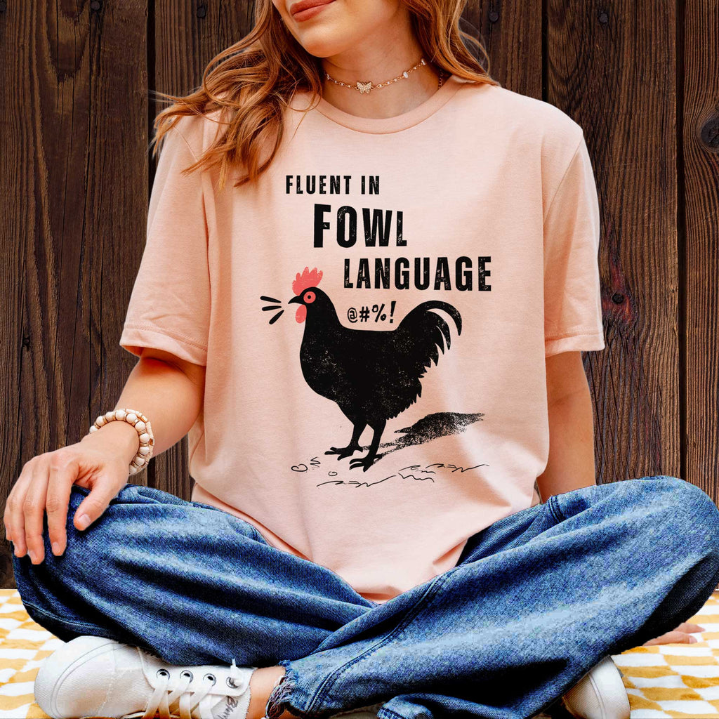 Fluent in Fowl Language T-Shirt – Funny Chicken Lover Tee