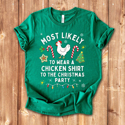 Most Likely to Wear a Chicken Shirt to the Christmas Party Shirt