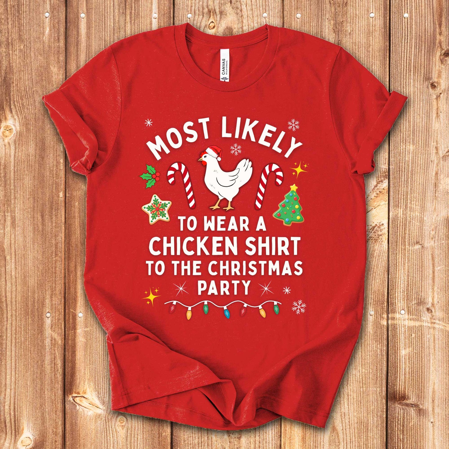 Most Likely to Wear a Chicken Shirt to the Christmas Party Shirt