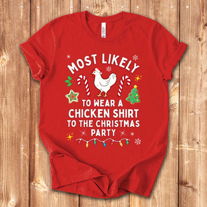 Most Likely to Wear a Chicken Shirt to the Christmas Party Shirt