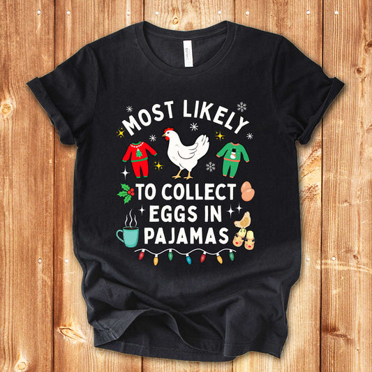 Most Likely to Collect Eggs in Pajamas Christmas Chicken Shirt