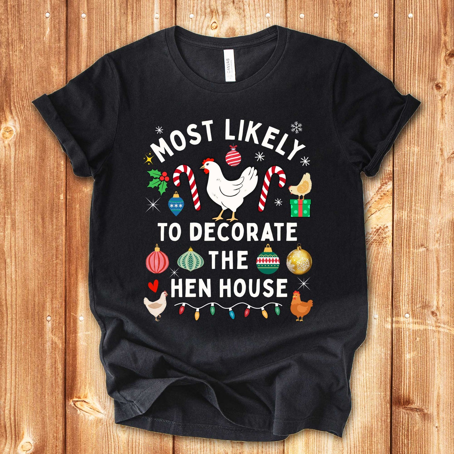 Most Likely to Decorate the Hen House Christmas Chicken Shirt