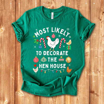 Most Likely to Decorate the Hen House Christmas Chicken Shirt