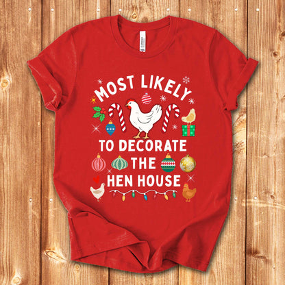 Most Likely to Decorate the Hen House Christmas Chicken Shirt