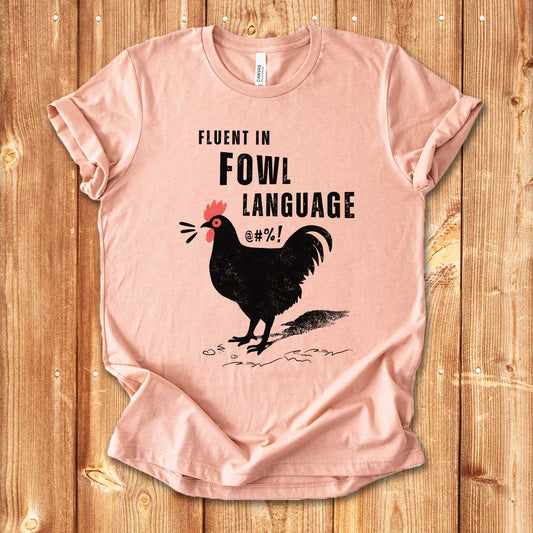 Fluent in Fowl Language Funny Chicken Lover Tee