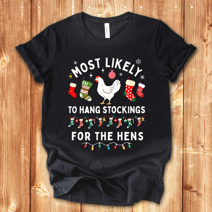 Most Likely to Hang Stockings for the Hens Christmas Chicken Shirt