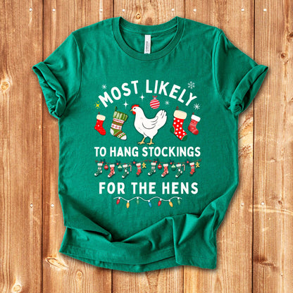 Most Likely to Hang Stockings for the Hens Christmas Chicken Shirt