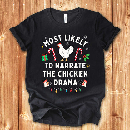 Most Likely to Narrate the Chicken Drama Christmas Chicken Shirt
