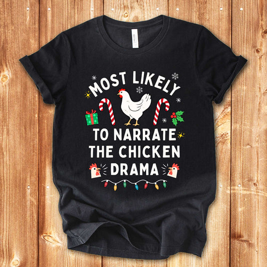 Most Likely to Narrate the Chicken Drama Christmas Chicken Shirt